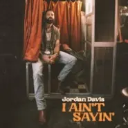 Cover art for I Ain't Sayin' lyrics by Jordan Davis