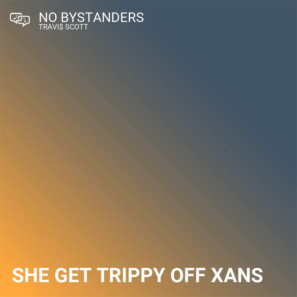 Snippet image for No Bystanders lyrics by Travi$ Scott