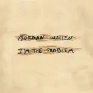 Cover art for I'm The Problem lyrics by Morgan Wallen